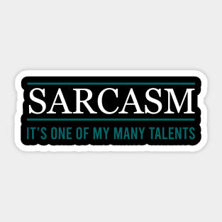 Sarcasm it's one of my many talents Sticker